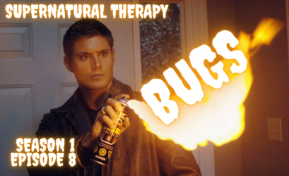 Supernatural Therapy Podcast promo picture for Season 1 Episode 8 Bugs