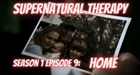 Supernatural Therapy podcast promo picture for Season 1 Episode 9: Home