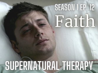 Supernatural Therapy podcast promo picture for Season 1 Episode 12 "Faith"