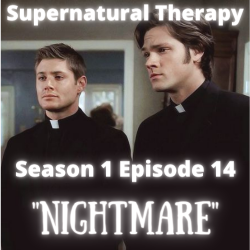 Supernatural Therapy podcast promo picture for Season 1 Episode14: "Nightmare"